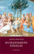Humanismens födelse Anders Bergman
